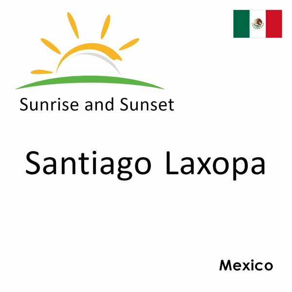 Sunrise and sunset times for Santiago Laxopa, Mexico