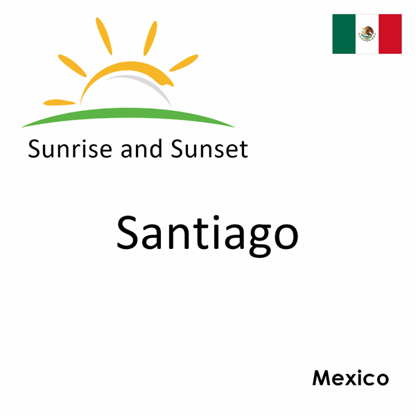 Sunrise and sunset times for Santiago, Mexico
