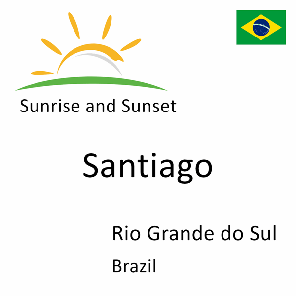 Sunrise and sunset times for Santiago, Rio Grande do Sul, Brazil