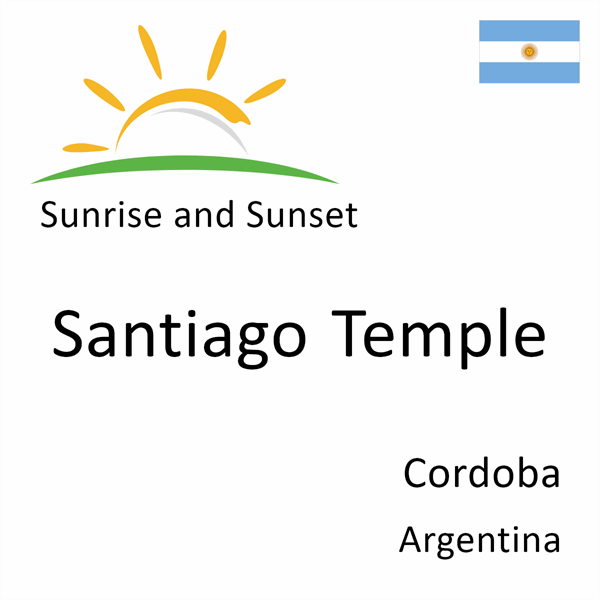 Sunrise and sunset times for Santiago Temple, Cordoba, Argentina