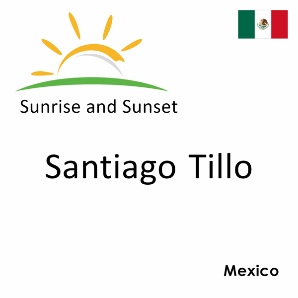 Sunrise and sunset times for Santiago Tillo, Mexico