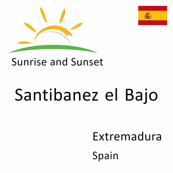 Sunrise and sunset times for Santibanez el Bajo, Extremadura, Spain