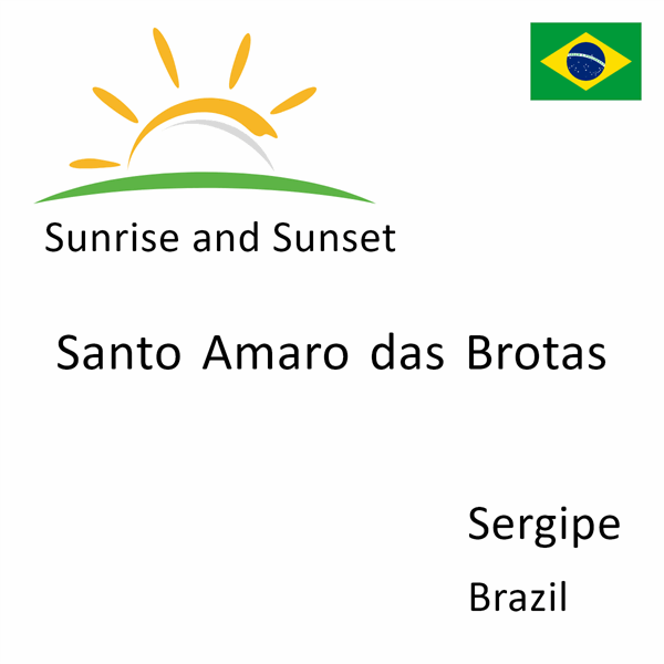 Sunrise and sunset times for Santo Amaro das Brotas, Sergipe, Brazil