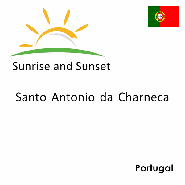 Sunrise and sunset times for Santo Antonio da Charneca, Portugal