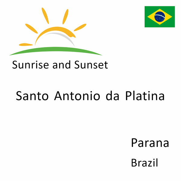 Sunrise and sunset times for Santo Antonio da Platina, Parana, Brazil