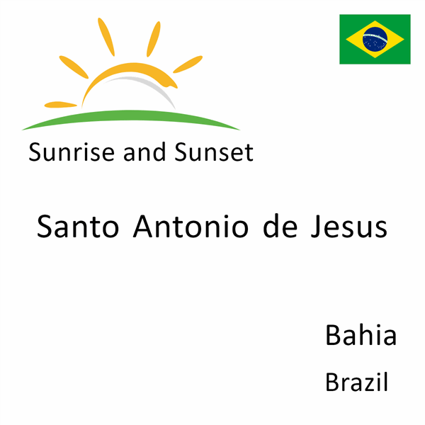 Sunrise and sunset times for Santo Antonio de Jesus, Bahia, Brazil