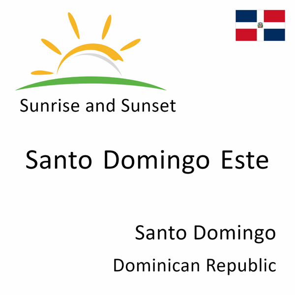 Sunrise and sunset times for Santo Domingo Este, Santo Domingo, Dominican Republic