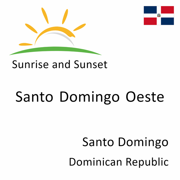 Sunrise and sunset times for Santo Domingo Oeste, Santo Domingo, Dominican Republic