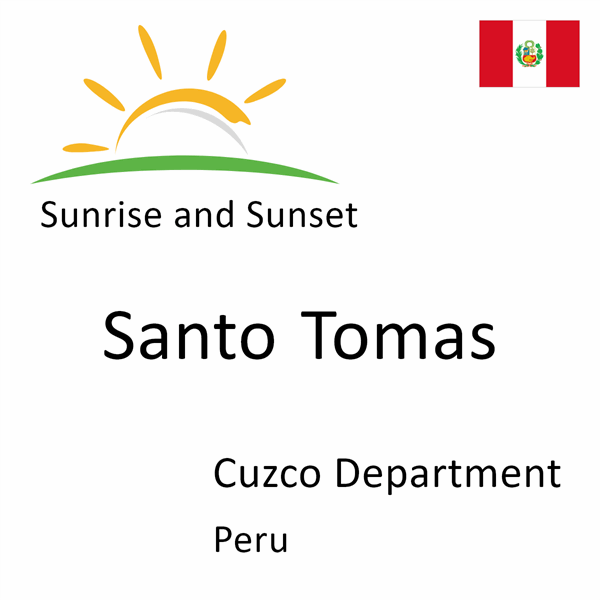 Sunrise and sunset times for Santo Tomas, Cuzco Department, Peru