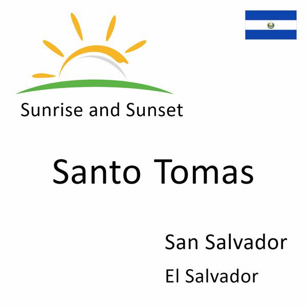 Sunrise and sunset times for Santo Tomas, San Salvador, El Salvador