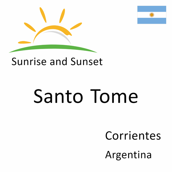 Sunrise and sunset times for Santo Tome, Corrientes, Argentina