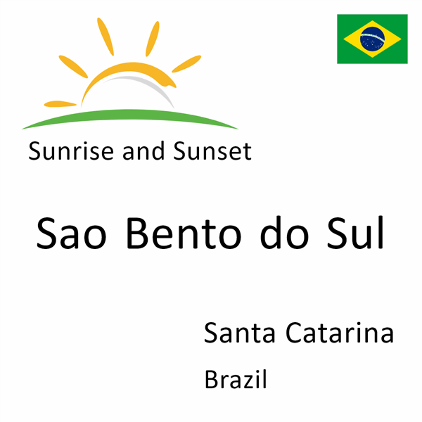Sunrise and sunset times for Sao Bento do Sul, Santa Catarina, Brazil