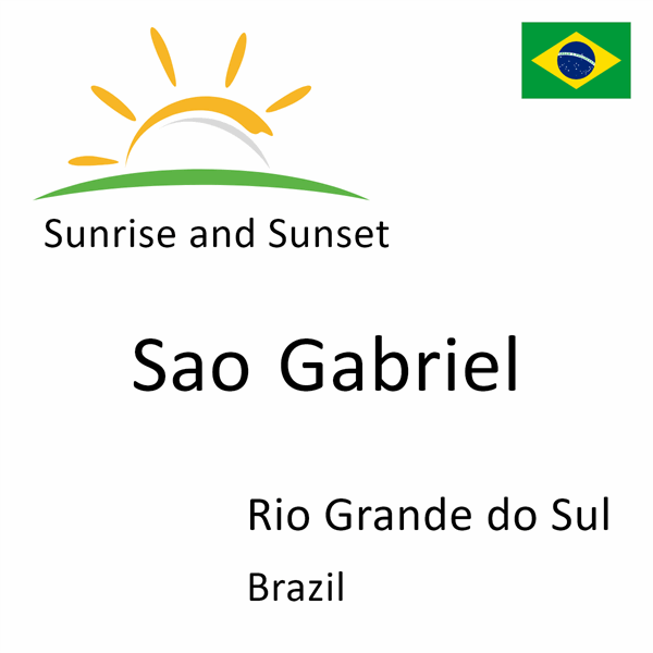 Sunrise and sunset times for Sao Gabriel, Rio Grande do Sul, Brazil
