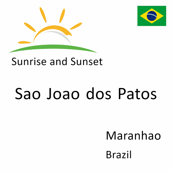 Sunrise and sunset times for Sao Joao dos Patos, Maranhao, Brazil