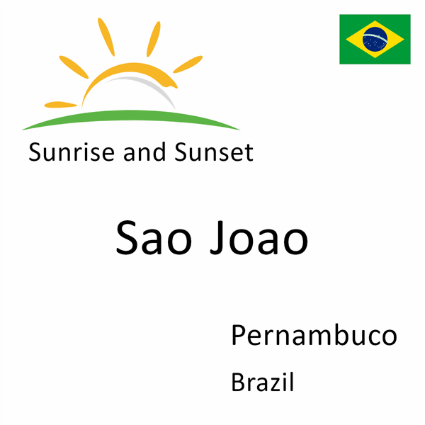 Sunrise and sunset times for Sao Joao, Pernambuco, Brazil