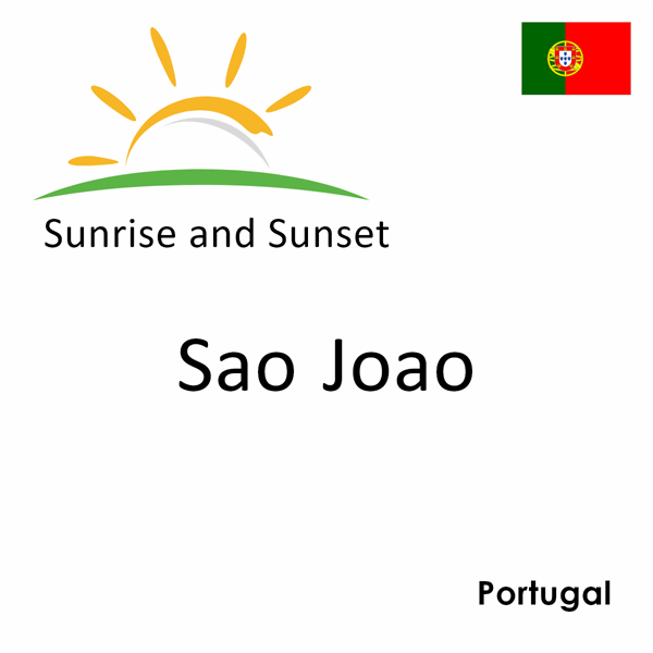 Sunrise and sunset times for Sao Joao, Portugal