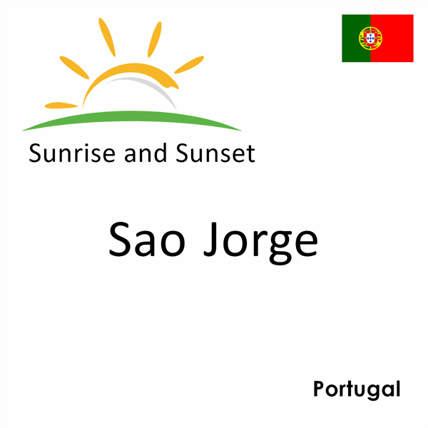 Sunrise and sunset times for Sao Jorge, Portugal