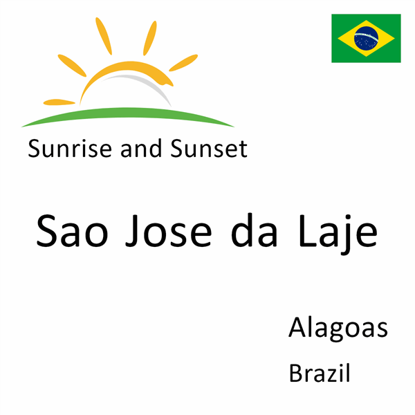 Sunrise and sunset times for Sao Jose da Laje, Alagoas, Brazil