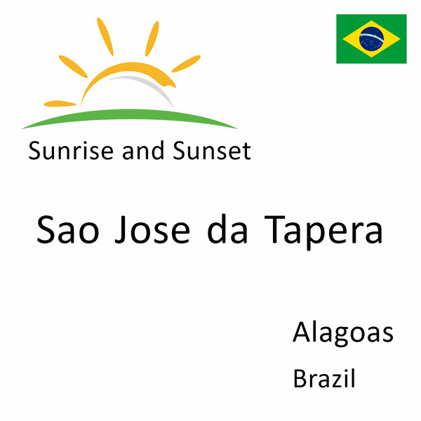 Sunrise and sunset times for Sao Jose da Tapera, Alagoas, Brazil