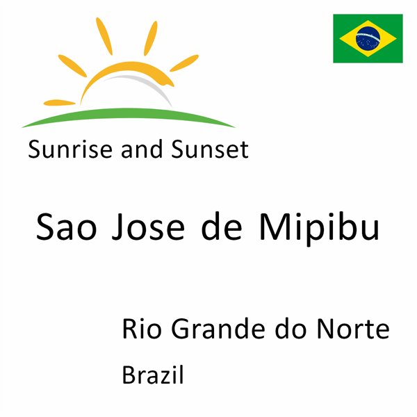 Sunrise and sunset times for Sao Jose de Mipibu, Rio Grande do Norte, Brazil