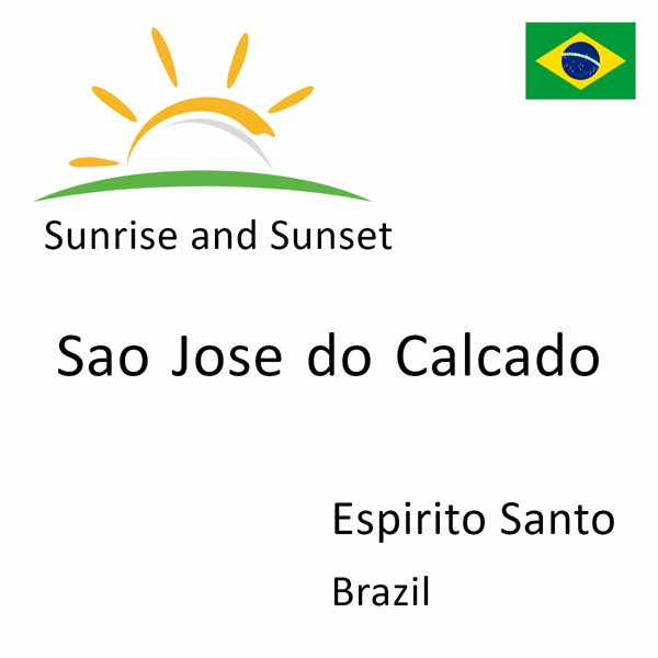 Sunrise and sunset times for Sao Jose do Calcado, Espirito Santo, Brazil