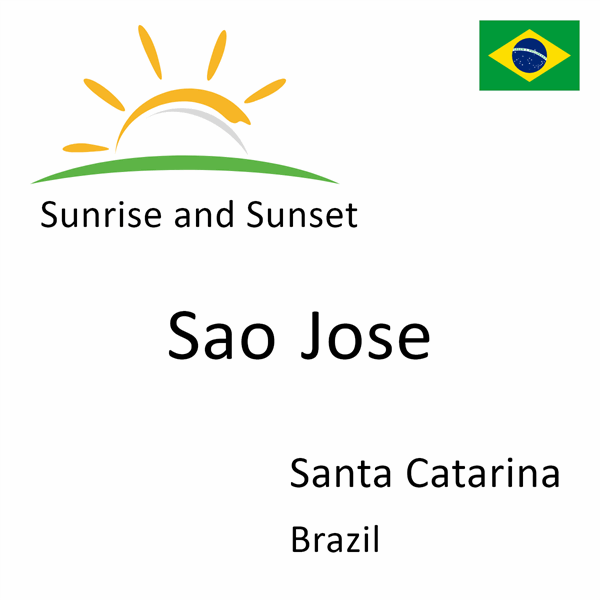 Sunrise and sunset times for Sao Jose, Santa Catarina, Brazil