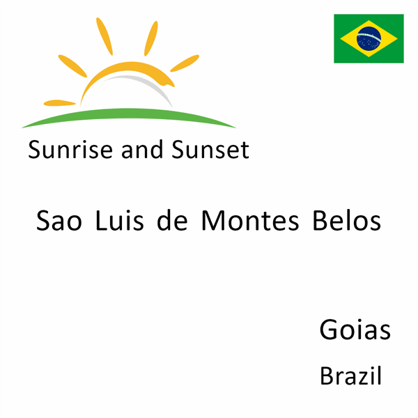 Sunrise and sunset times for Sao Luis de Montes Belos, Goias, Brazil