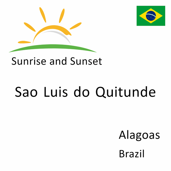 Sunrise and sunset times for Sao Luis do Quitunde, Alagoas, Brazil