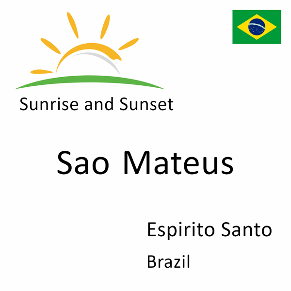 Sunrise and sunset times for Sao Mateus, Espirito Santo, Brazil