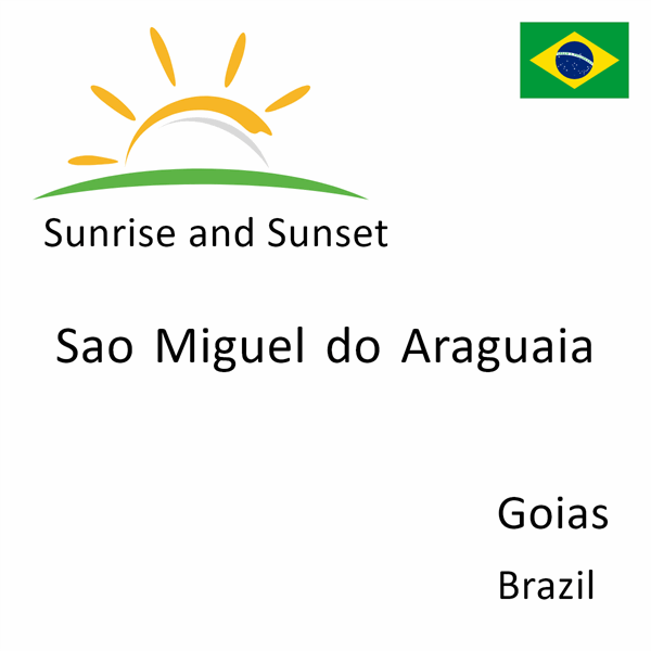 Sunrise and sunset times for Sao Miguel do Araguaia, Goias, Brazil