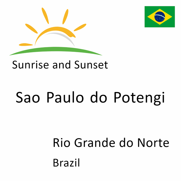 Sunrise and sunset times for Sao Paulo do Potengi, Rio Grande do Norte, Brazil