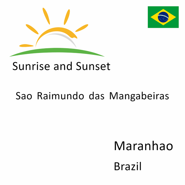 Sunrise and sunset times for Sao Raimundo das Mangabeiras, Maranhao, Brazil