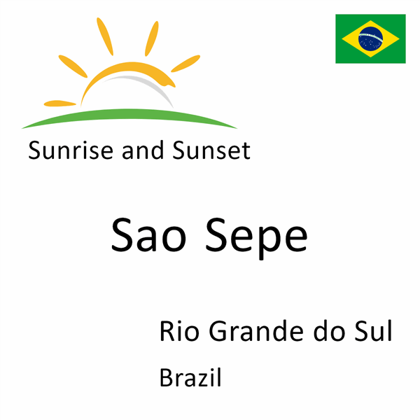 Sunrise and sunset times for Sao Sepe, Rio Grande do Sul, Brazil