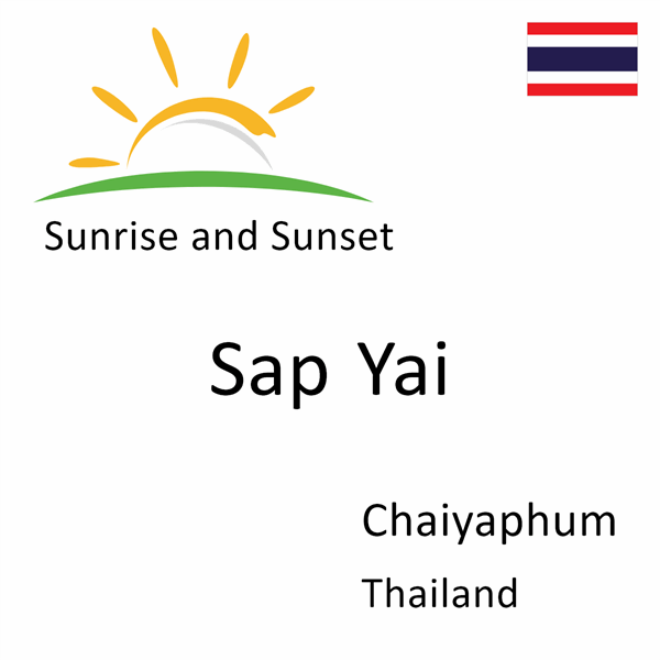Sunrise and sunset times for Sap Yai, Chaiyaphum, Thailand