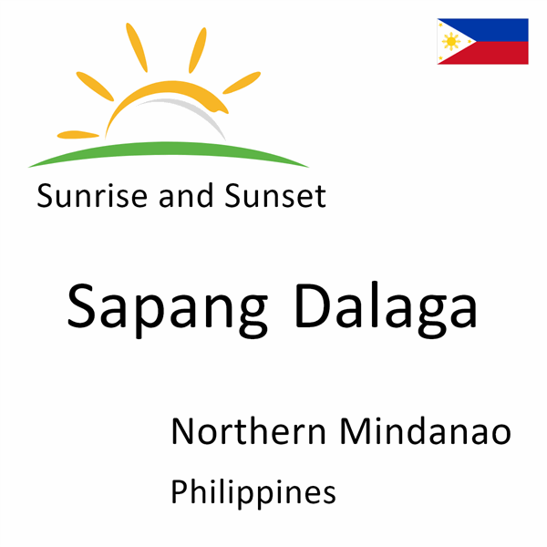 Sunrise and sunset times for Sapang Dalaga, Northern Mindanao, Philippines