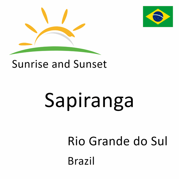 Sunrise and sunset times for Sapiranga, Rio Grande do Sul, Brazil