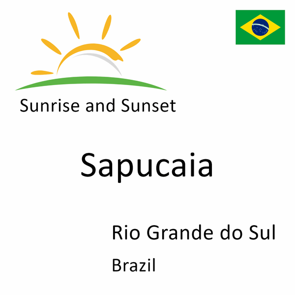 Sunrise and sunset times for Sapucaia, Rio Grande do Sul, Brazil