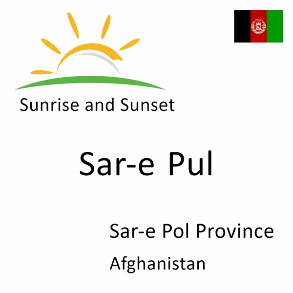 Sunrise and sunset times for Sar-e Pul, Sar-e Pol Province, Afghanistan