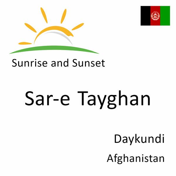 Sunrise and sunset times for Sar-e Tayghan, Daykundi, Afghanistan