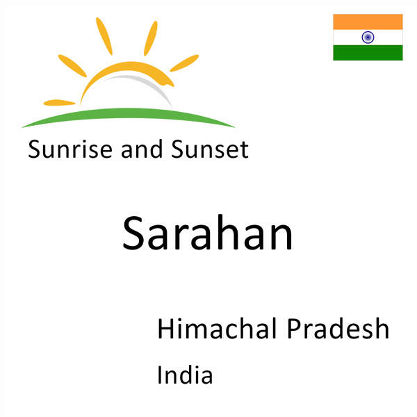 Sunrise and sunset times for Sarahan, Himachal Pradesh, India