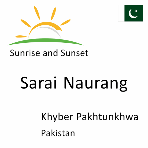 Sunrise and sunset times for Sarai Naurang, Khyber Pakhtunkhwa, Pakistan