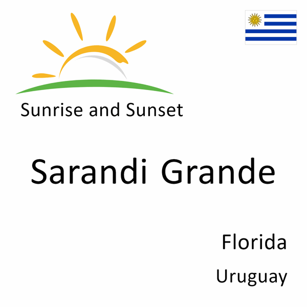 Sunrise and sunset times for Sarandi Grande, Florida, Uruguay