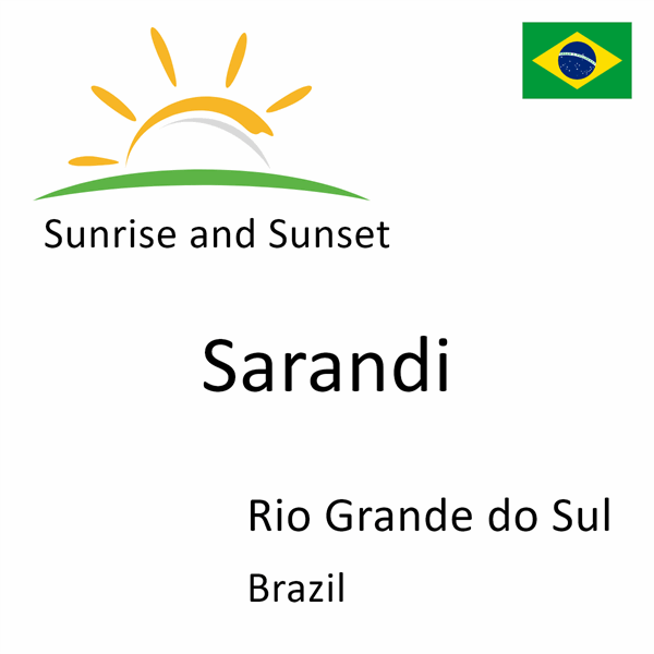 Sunrise and sunset times for Sarandi, Rio Grande do Sul, Brazil