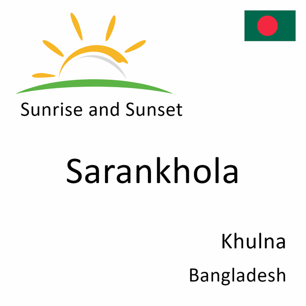 Sunrise and sunset times for Sarankhola, Khulna, Bangladesh