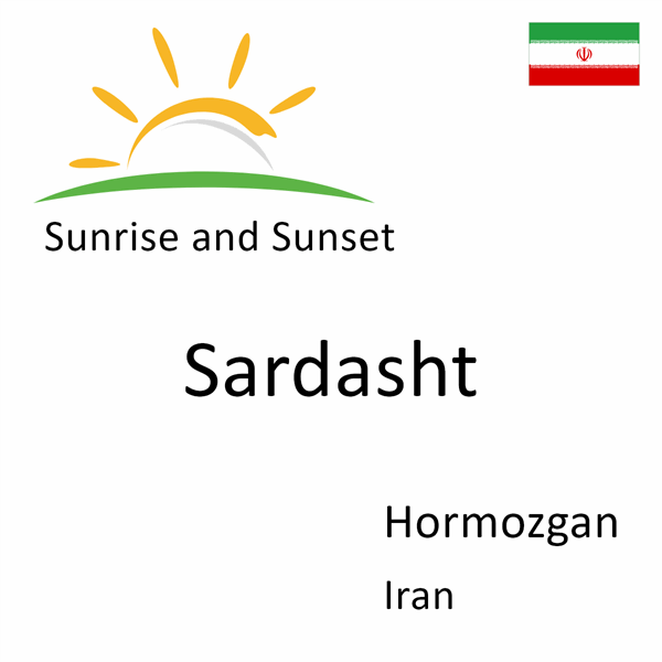 Sunrise and sunset times for Sardasht, Hormozgan, Iran