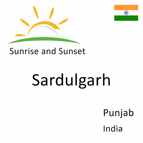 Sunrise and sunset times for Sardulgarh, Punjab, India