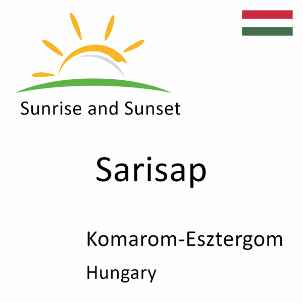 Sunrise and sunset times for Sarisap, Komarom-Esztergom, Hungary