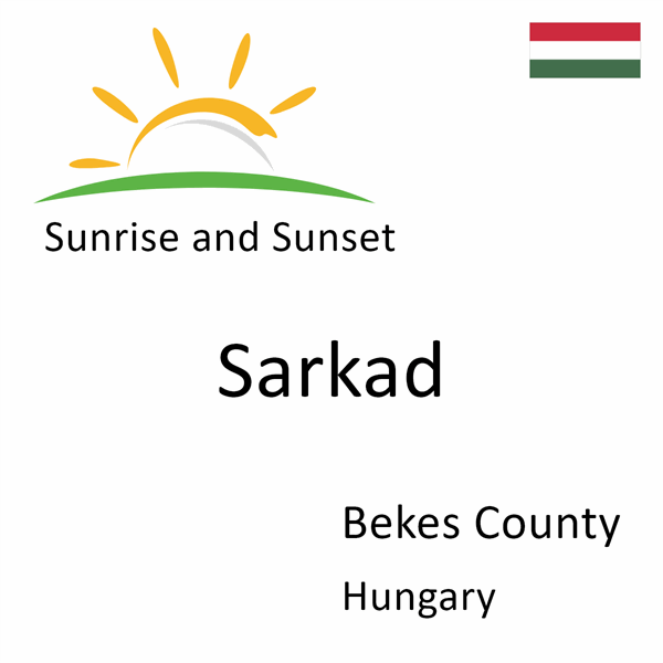 Sunrise and sunset times for Sarkad, Bekes County, Hungary