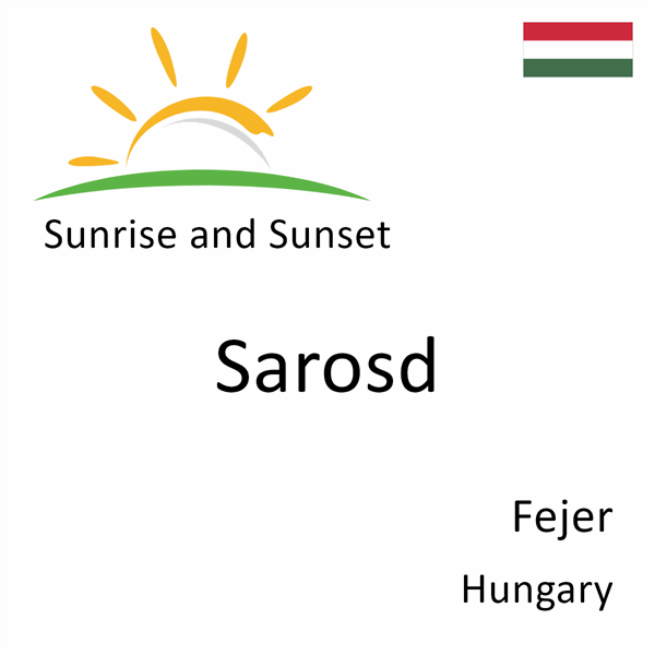 Sunrise and sunset times for Sarosd, Fejer, Hungary