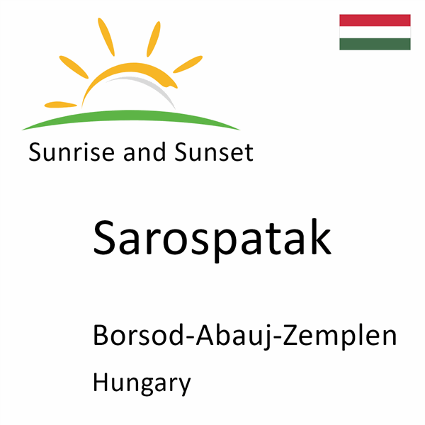 Sunrise and sunset times for Sarospatak, Borsod-Abauj-Zemplen, Hungary